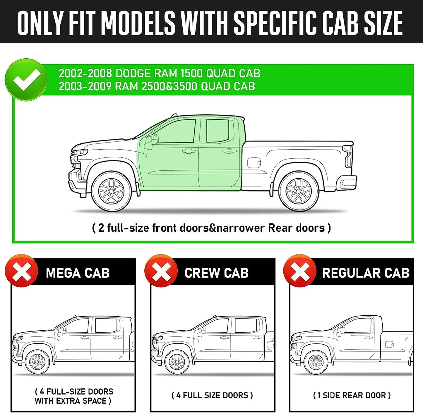 Running Boards Compatible with Compatible With 2002-2008 Ram 1500 Quad Cab, 2003-2009 Dodge Ram 2500 3500 Quad Cab with 2 Full-size Doors and 2 Half-size Doors.