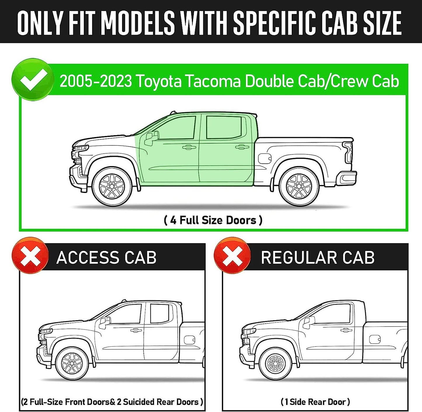 Running Boards Compatible with 2005-2023 Toyota Tacoma Double Cab with 4 Full-Size Doors. Not for the Access Cab with 2 Full-size Doors and 2 Half-size Doors.