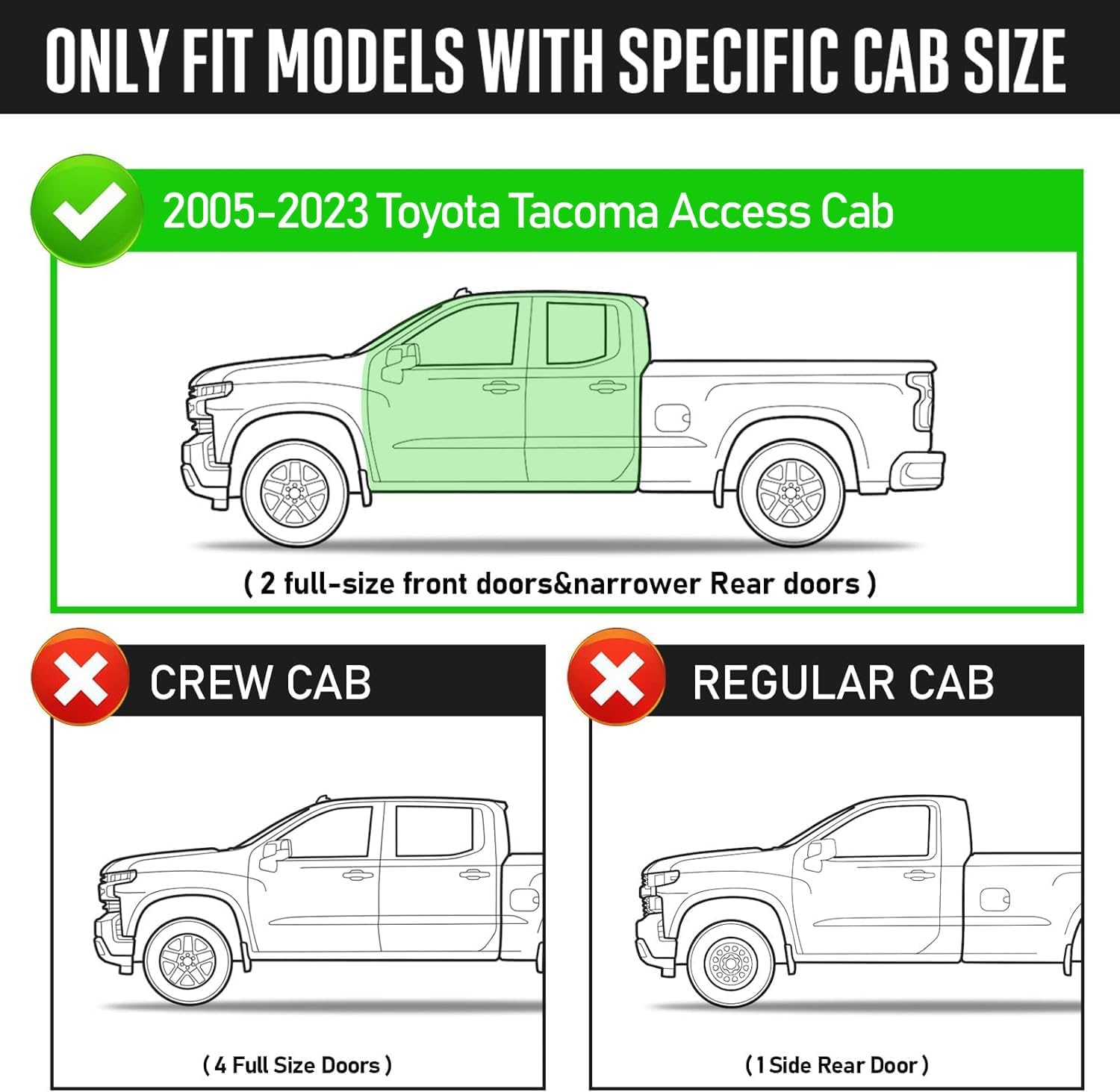 Running Boards Compatible with 2005-2023 Toyota Tacoma Access Cab with 2 Full-size Doors and 2 Half-size Doors. Not for the Double Cab with 4 Full-Size Doors.