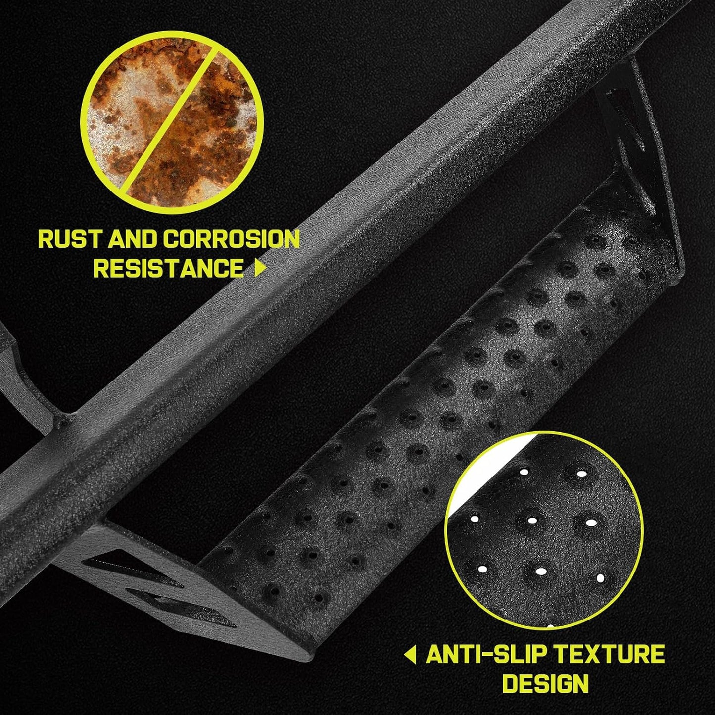 The Tacoma running boards feature raised anti-slip textures coated with a protective powder finish, which not only enhances slip resistance and wear resistance but also provides UV protection to prevent rust formation. Additionally, the side steps with holes incorporates a drainage function for increased practicality.