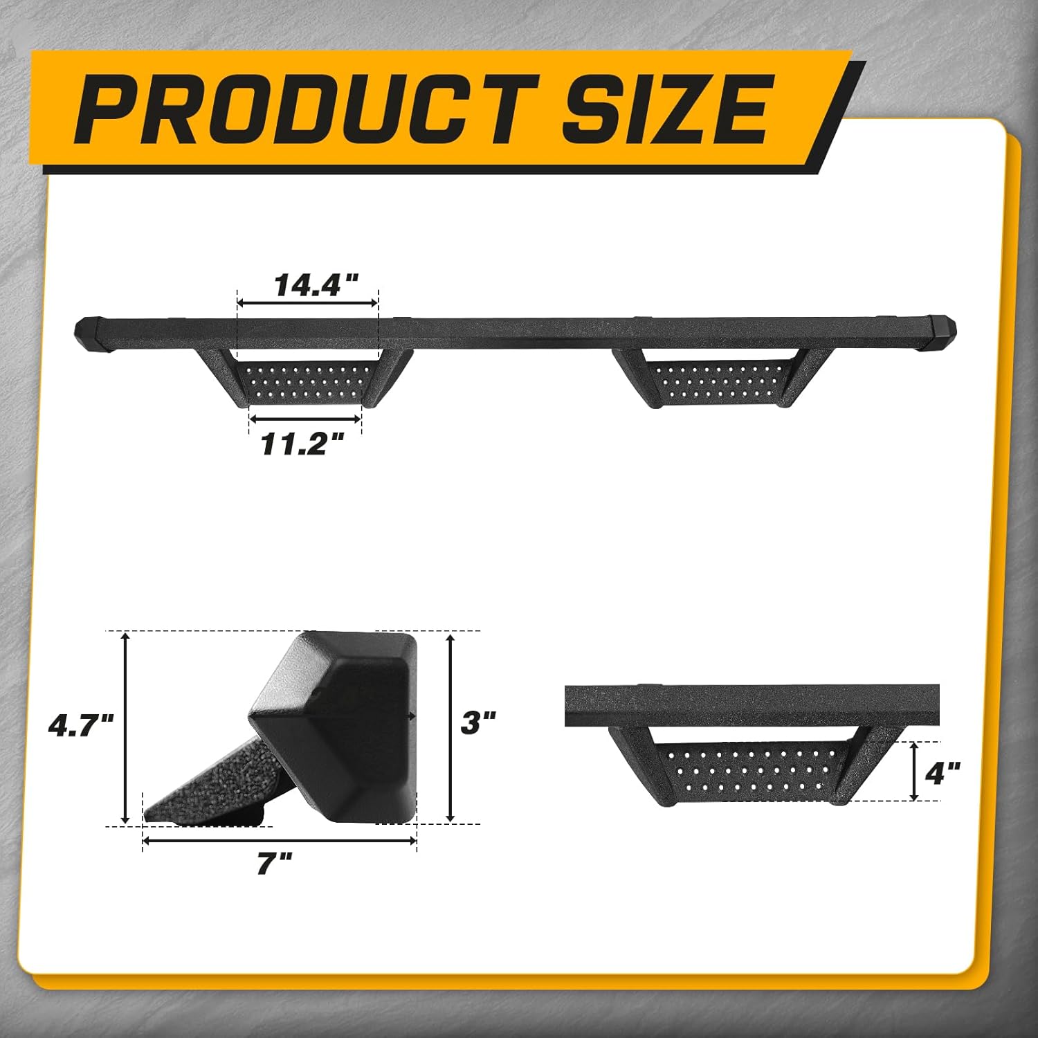 Width on Running Boards: 14.4 inches
Width under Running Boards: 11.2 inches  
Height: 4.7 inches 
Tube width: 3 inches