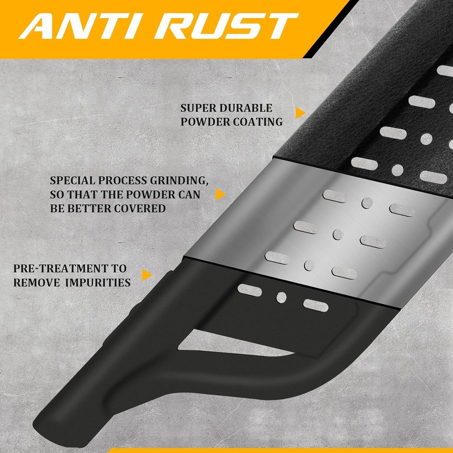  The side steps are made of heavy duty The side steps are made of heavy duty carbon steel with dual-stage textured black powder surface that resist heavy rain and snowstorms and can prevent rust and corrosion. Tubes with a diameter of 2 inches support up to 500 lbs.