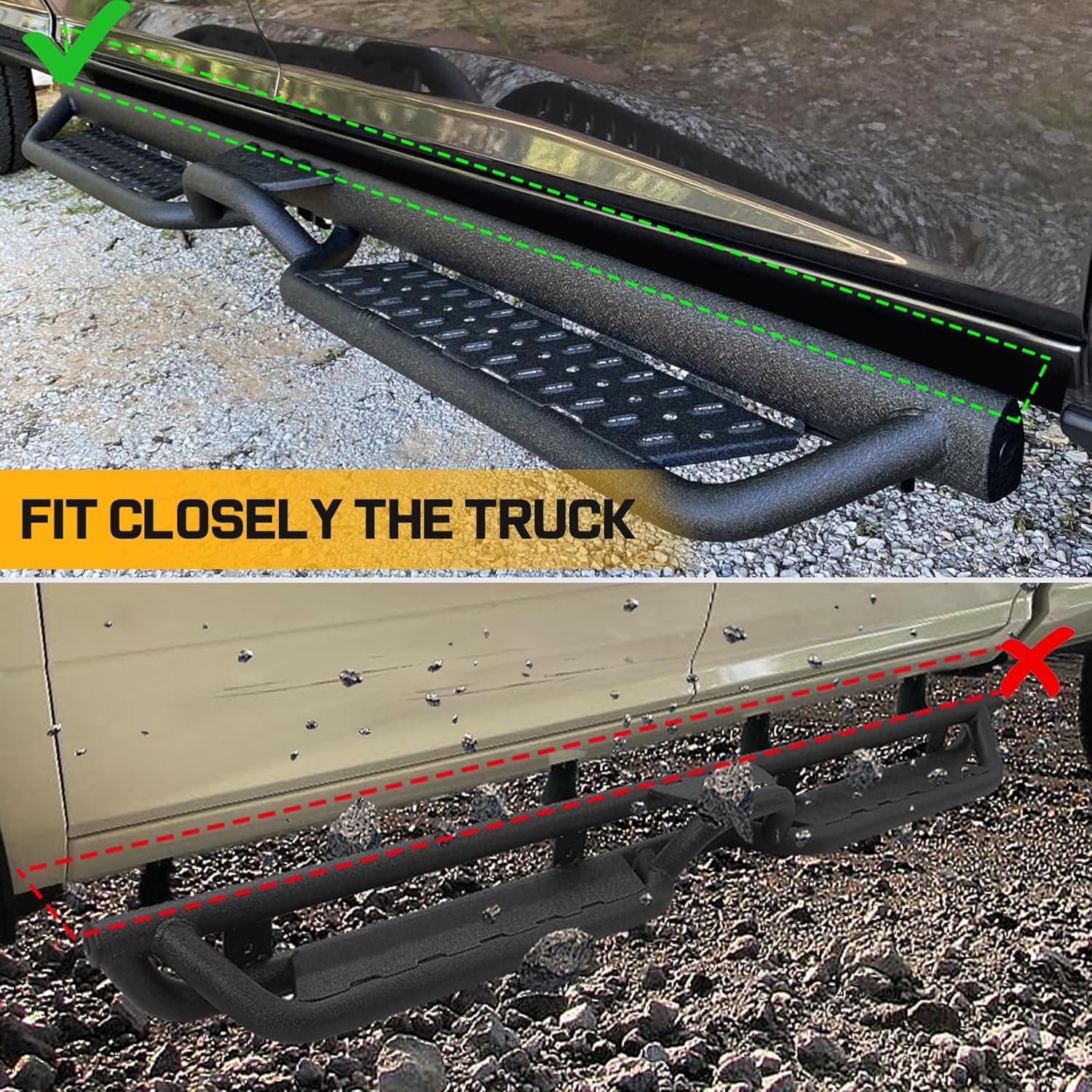 Short horizontal distance between running boards and body mounting points. Fit closely the truck.