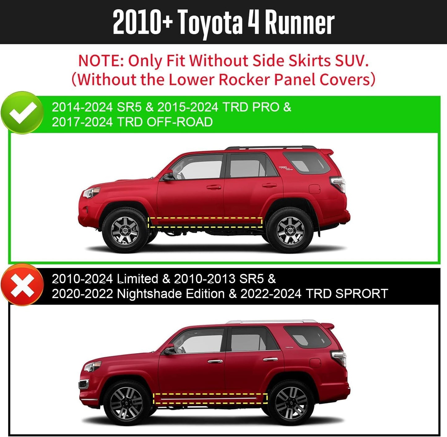 Truck running boards compatible with 2010-2024 Toyota 4Runner. Does not compatible with 2010-2013 SR5 & 2010-2024 Limited & 2020-2022 Nightshade Edition & 2022-2024 TRD Sport. Please check the vehicle type and cab size before purchasing.