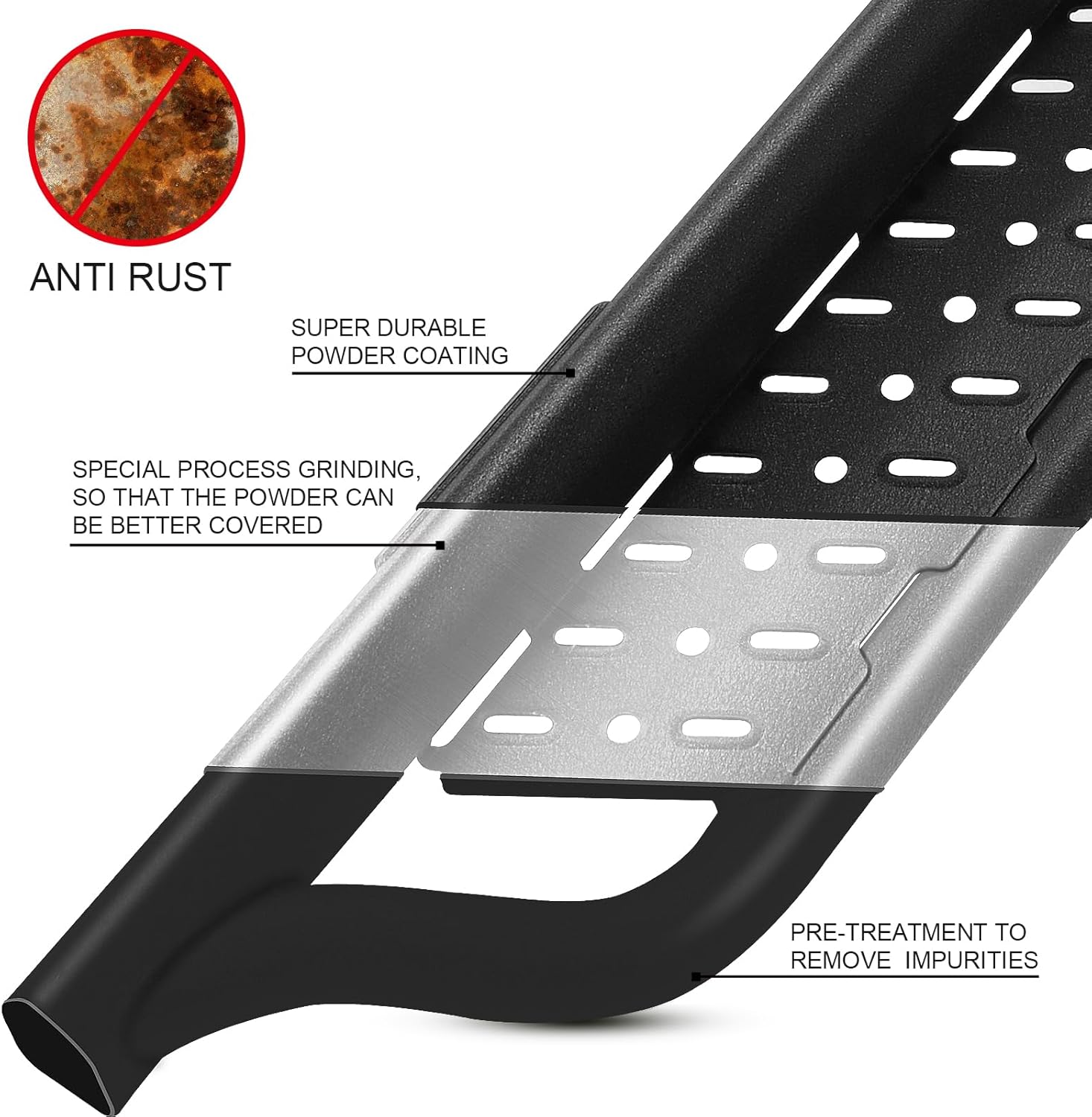 The side steps are made of heavy duty carbon steel with dual-stage textured black powder surface that resist heavy rain and snowstorms and can prevent rust and corrosion. Tubes with a diameter of 2 inches support up to 500 LBS.