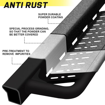 The side steps are made of heavy duty carbon steel with a dual-stage textured black powder surface that resist heavy rain and snowstorms and can prevent rust and corrosion. Tubes with a diameter of 3 inches support up to 500 LBS.