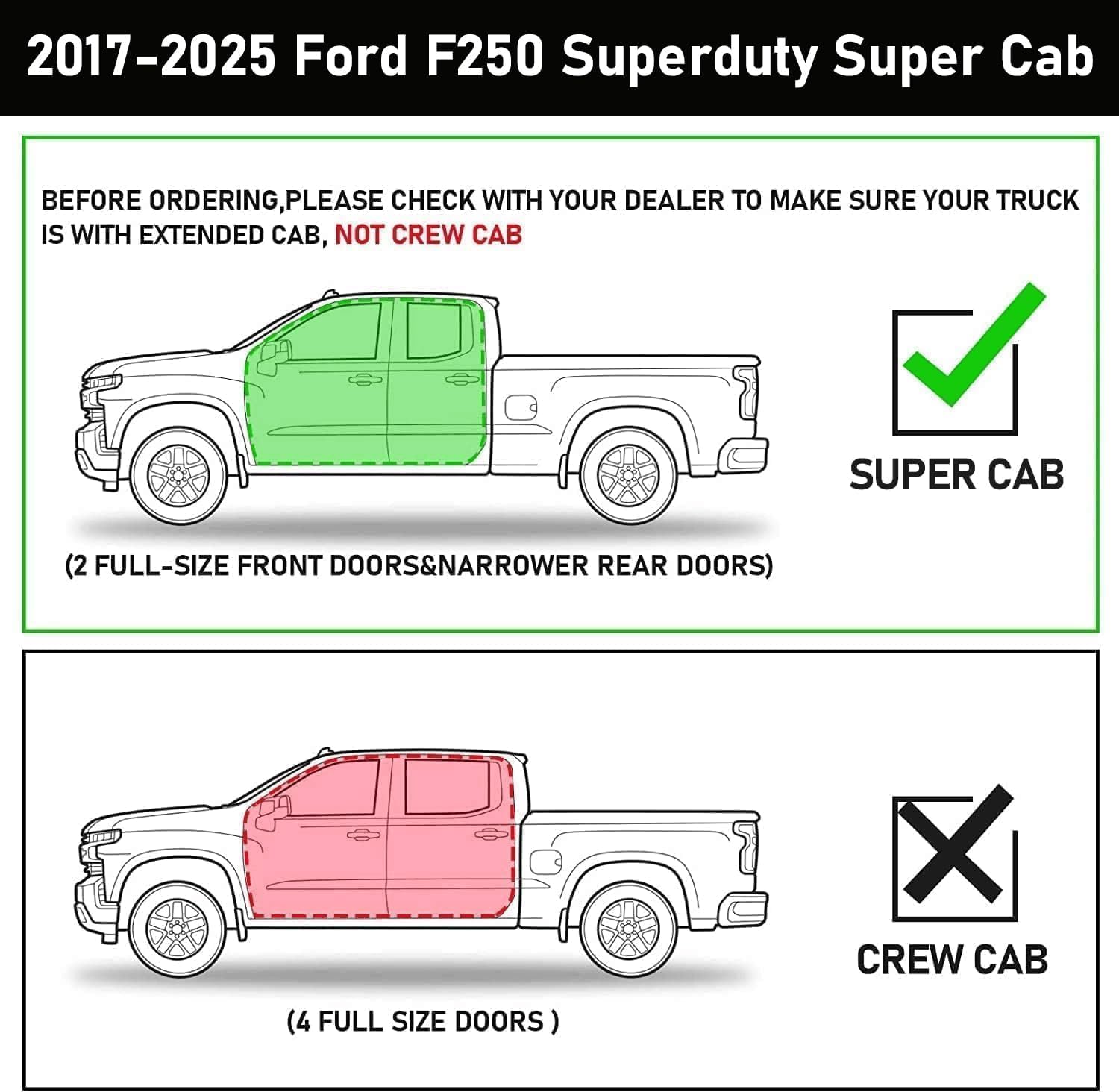 FITMENT: Truck running boards compatible with 2017-2025 Ford F250 F350 F450 super cab with 2 half-size rear door. Does not fit crew cab with 4 full-size doors.