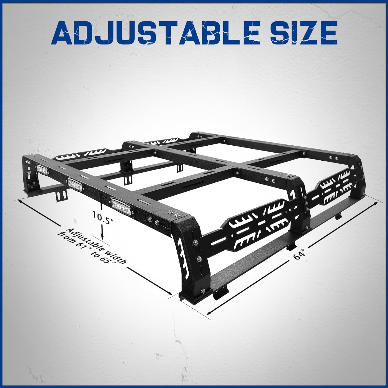 The height of the truck bed rack from the truck bed rails to the top of the frame is 10 1/2 inches. Length is 64 inches and width is 61 to 65 inches. 